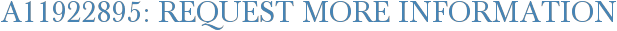 A11922895: Request More Information