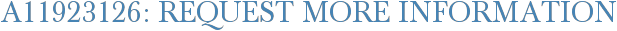 A11923126: Request More Information