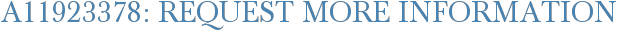 A11923378: Request More Information