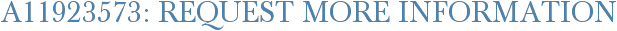 A11923573: Request More Information