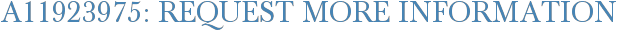 A11923975: Request More Information