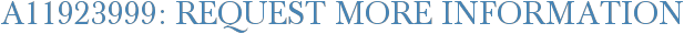 A11923999: Request More Information