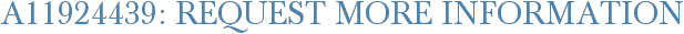 A11924439: Request More Information