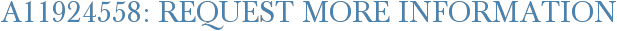 A11924558: Request More Information