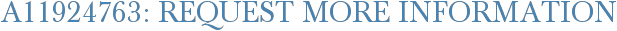 A11924763: Request More Information