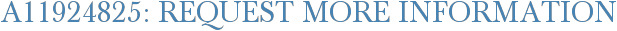 A11924825: Request More Information