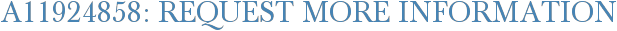 A11924858: Request More Information