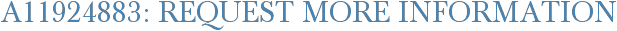 A11924883: Request More Information