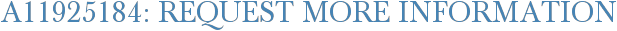 A11925184: Request More Information