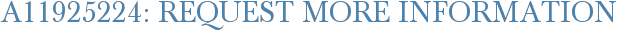 A11925224: Request More Information