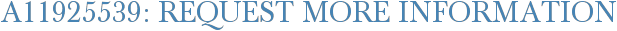 A11925539: Request More Information