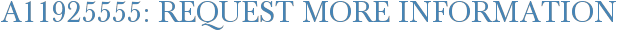 A11925555: Request More Information