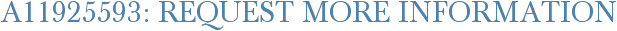 A11925593: Request More Information
