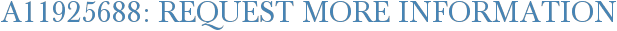 A11925688: Request More Information
