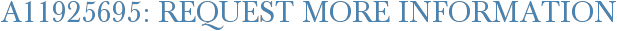 A11925695: Request More Information