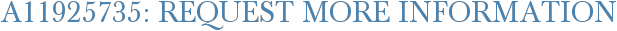 A11925735: Request More Information