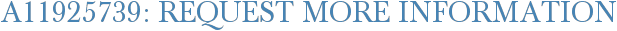 A11925739: Request More Information