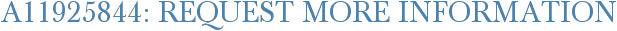 A11925844: Request More Information
