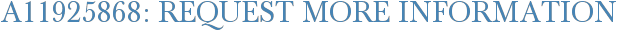 A11925868: Request More Information