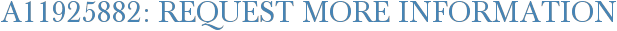A11925882: Request More Information