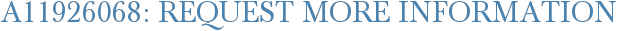 A11926068: Request More Information