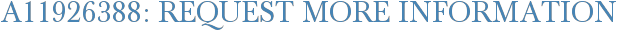 A11926388: Request More Information
