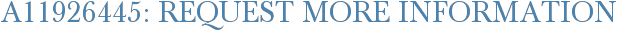 A11926445: Request More Information