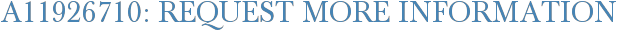 A11926710: Request More Information
