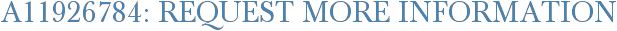 A11926784: Request More Information