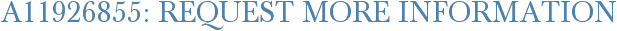 A11926855: Request More Information