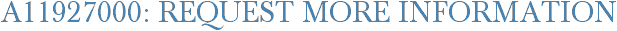A11927000: Request More Information