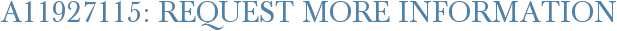 A11927115: Request More Information