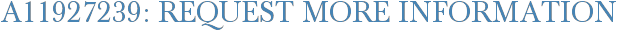 A11927239: Request More Information