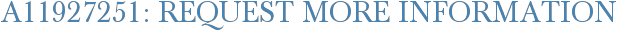A11927251: Request More Information