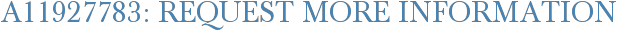 A11927783: Request More Information