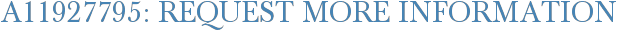 A11927795: Request More Information
