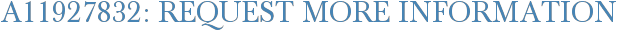 A11927832: Request More Information