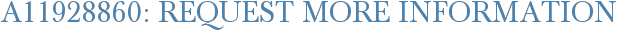 A11928860: Request More Information