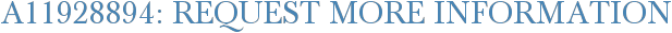 A11928894: Request More Information
