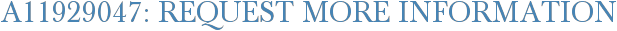 A11929047: Request More Information