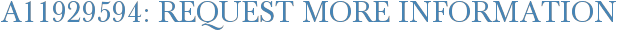 A11929594: Request More Information