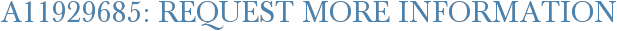 A11929685: Request More Information