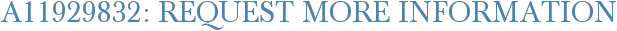 A11929832: Request More Information