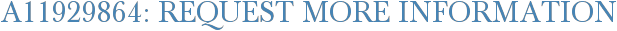 A11929864: Request More Information