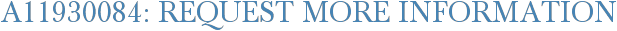 A11930084: Request More Information