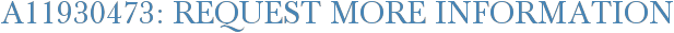 A11930473: Request More Information