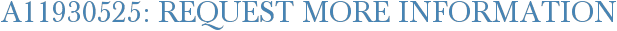 A11930525: Request More Information