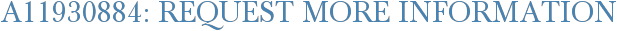 A11930884: Request More Information