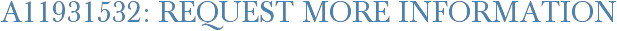 A11931532: Request More Information