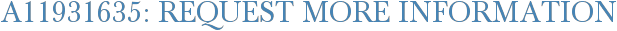A11931635: Request More Information